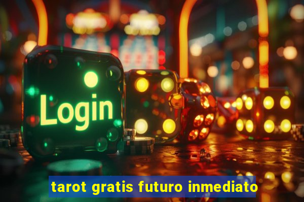 tarot gratis futuro inmediato